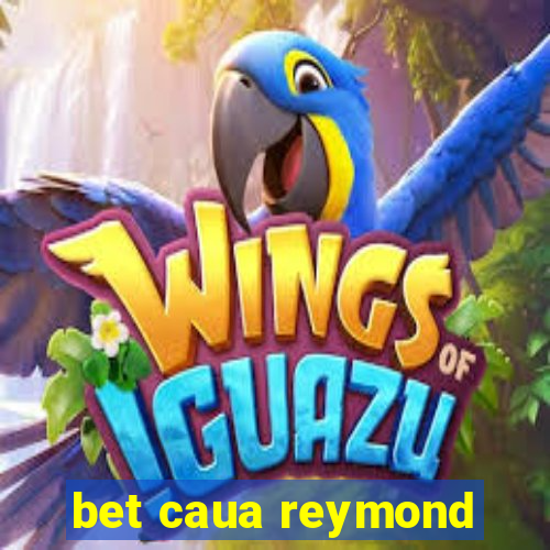 bet caua reymond